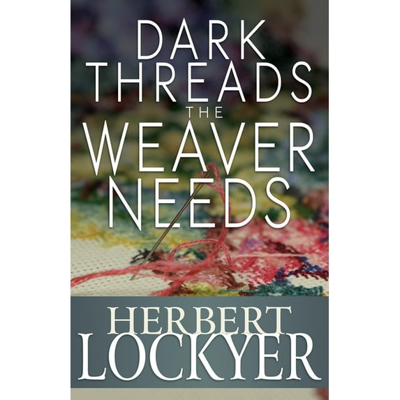 Dark Threads the Weaver Needs, (Paperback)