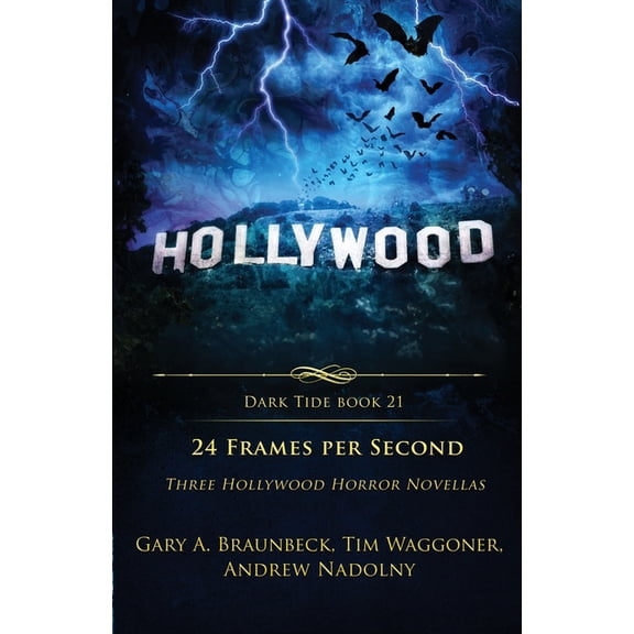 Dark Tide 24 Frames Per Second: Three Hollywood Horror Novellas, Book 21, (Paperback)