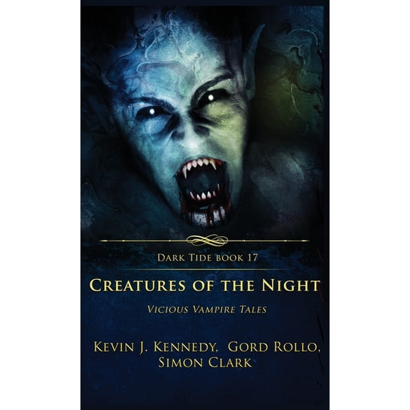 Dark Tide Creatures of the Night: Vicious Vampire Tales, Book 17, (Hardcover)