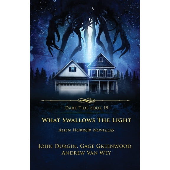 Dark Tide What Swallows the Light: Alien Horror Novellas, Book 19, (Paperback)