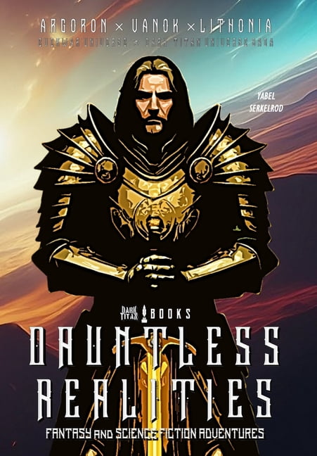 Dark Titan Books' Dauntless Realities: Heroic Fantasy and Science-Fiction Adventures, (Hardcover)