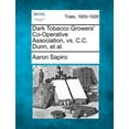 thumbnail image 1 of Dark Tobacco Growers' Co-Operative Association, vs. C.C. Dunn, et al. (Paperback), 1 of 1