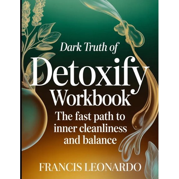 Dark Truth Of Detoxify: The Fast Path To Inner Cleanliness and Balance, (Paperback)