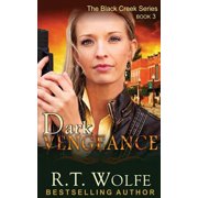 Dark Vengeance The Black Creek Series, Book 3 Paperback