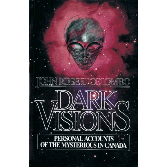 Dark Visions: Personal Accounts of the Mysterious in Canada (Paperback)