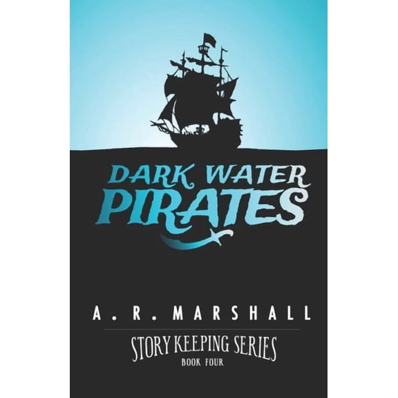 Story Keeping Dark Water Pirates (Story Keeping Series, Book 4), Book 4, (Paperback)