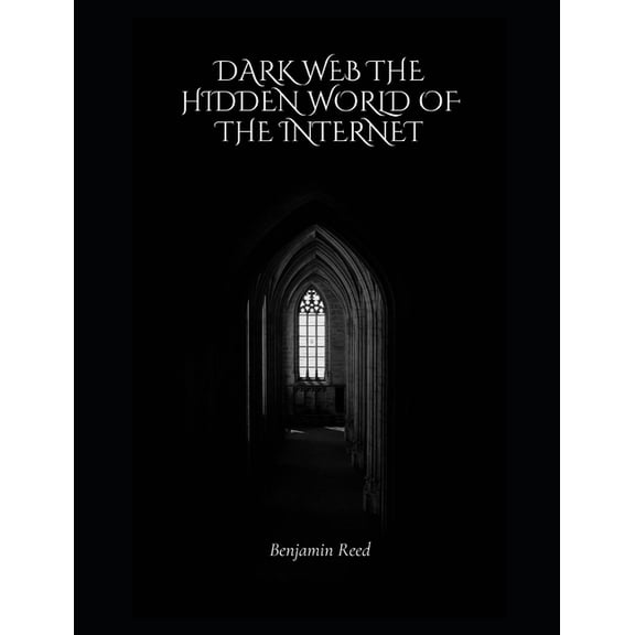Dark Web The Hidden World of the Internet, (Paperback)