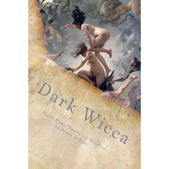 Dark Wicca: Black Magic Spells for Witches (Paperback)