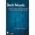 thumbnail image 1 of Pre-Owned Dark Woods: Cults, Crime, and the Paranormal in the Freetown State Forest, Massachusetts (Paperback) 0764327992 9780764327995, 1 of 1