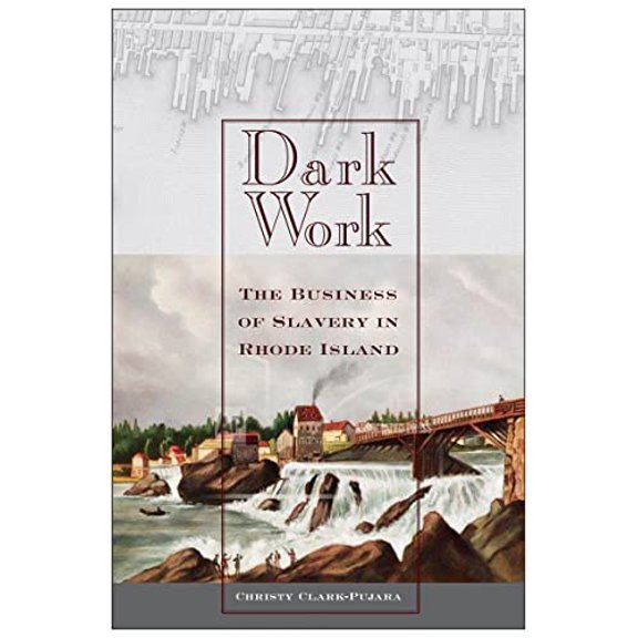 Pre-Owned Dark Work: The Business of Slavery in Rhode Island (Paperback) 1479855634 9781479855636
