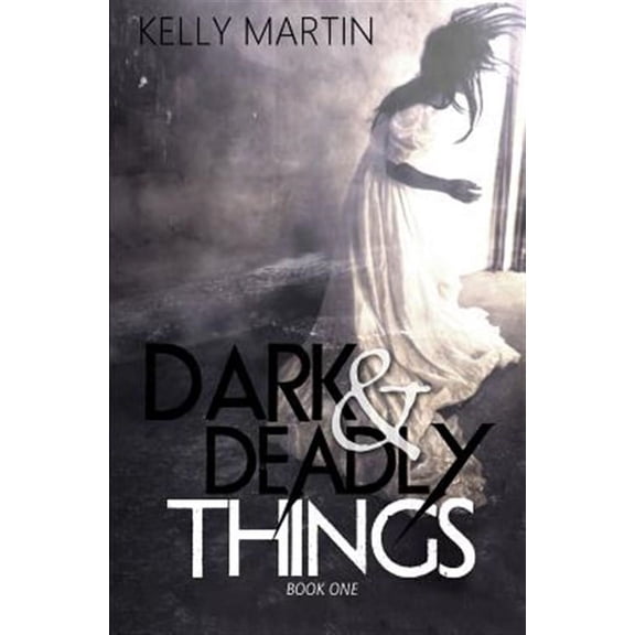 Dark and Deadly Things Paperback 1542810655 9781542810654 Kelly Martin