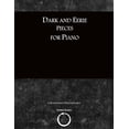 thumbnail image 1 of Dark and Eerie Pieces for Piano, (Paperback), 1 of 1