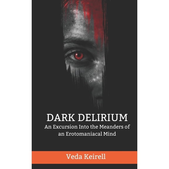 Dark delirium : An Excursion Into the Meanders of an Erotomaniacal Mind (Paperback)