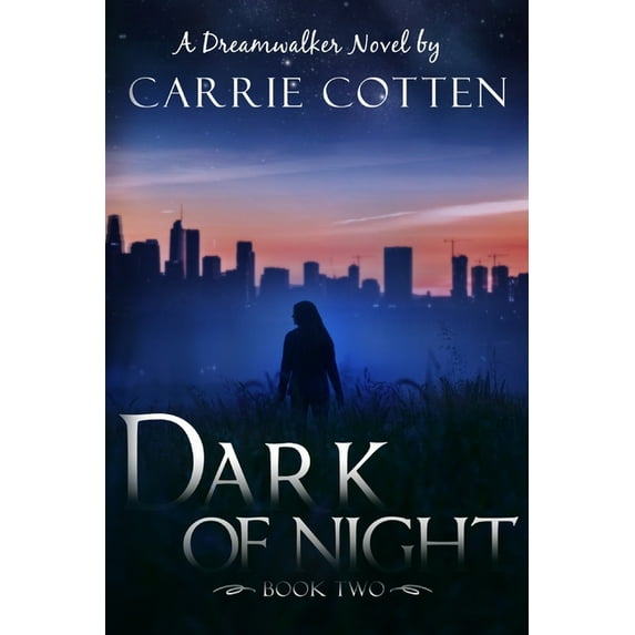 Dark of Night: A Dreamwalker Novel: Book 2 (Paperback) by Carrie Lee Cotten
