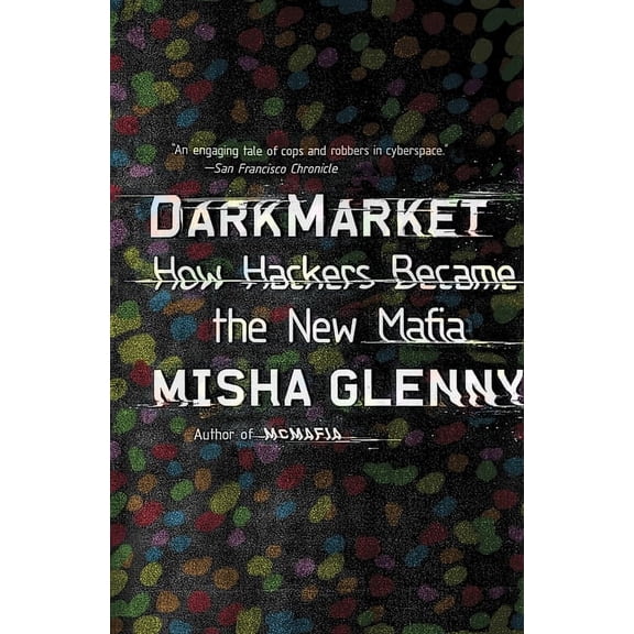 DarkMarket : How Hackers Became the New Mafia (Paperback)
