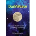 thumbnail image 1 of DarkWeave: Book 1: The Chronicles of DarkBridge Technology, (Paperback), 1 of 1