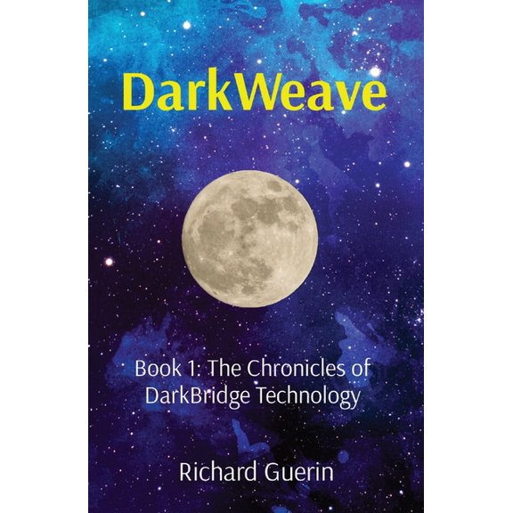 DarkWeave: Book 1: The Chronicles of DarkBridge Technology, (Paperback)