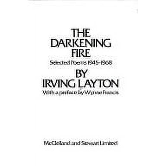 Pre-Owned Darkening Fire : Selected Poems 1945-1968 9780771049408 Used