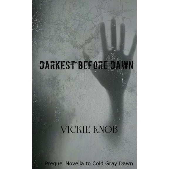 Darkest Before Dawn: Prequel to the Dawn Series Dawn Thriller Series Paperback 1541100867 9781541100862 Vickie Knob
