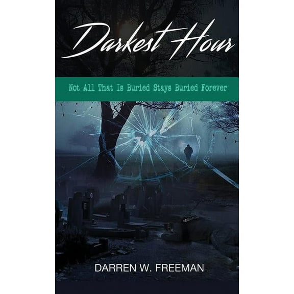 Darkest Hour: Not All That Is Buried Stays Buried Forever, (Paperback)