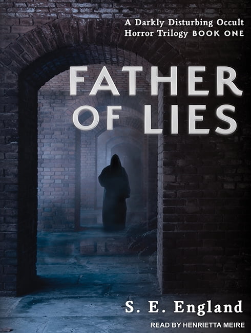 Darkly Disturbing Occult Horror Trilogy: Father of Lies (Audiobook)
