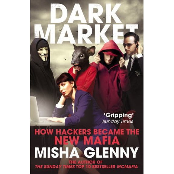 Darkmarket: How Hackers Became The New Mafia
