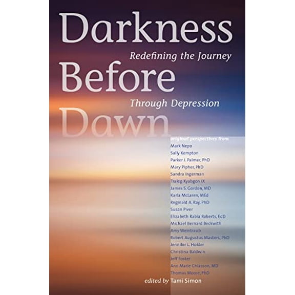 Pre-Owned Darkness Before Dawn: Redefining the Journey Through Depression (Paperback) by Various Authors, Tami Simon