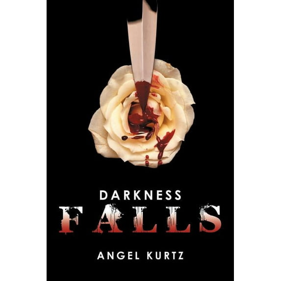 Darkness Falls (Paperback) by Angel Kurtz