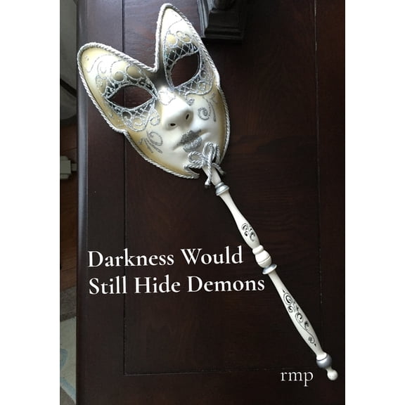 Darkness Would Still Hide Demons, (Paperback)