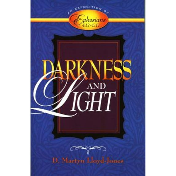 Pre-Owned Darkness and Light: An Exposition of Ephesians 4:17-5:17 (Paperback) 0801057981 9780801057984