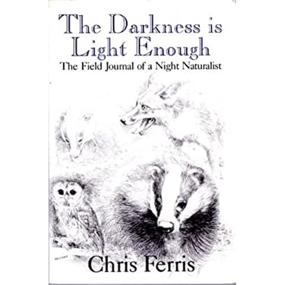 Pre-Owned The Darkness Is Light Enough: The Field Journal of a Night Naturalist (Paperback) 0880011688 9780880011686
