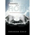 thumbnail image 1 of Darkness to Light with Hope: An Autobiographical Sketch (Hardcover), 1 of 1