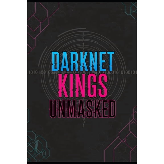 Darknet Kings Unmasked: How a single email address brought down a billion-dollar empire, (Paperback)