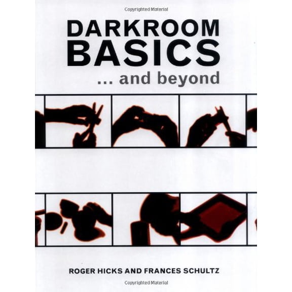 Pre-Owned Darkroom Basics: And Beyond (Paperback) by Roger Hicks, Frances Schultz