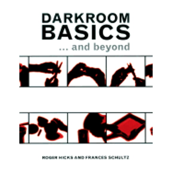 Pre-Owned Darkroom Basics: And Beyond (Paperback) by Roger Hicks, Frances Schultz