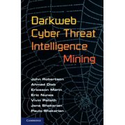 Darkweb Cyber Threat Intelligence Mining, Hardcover