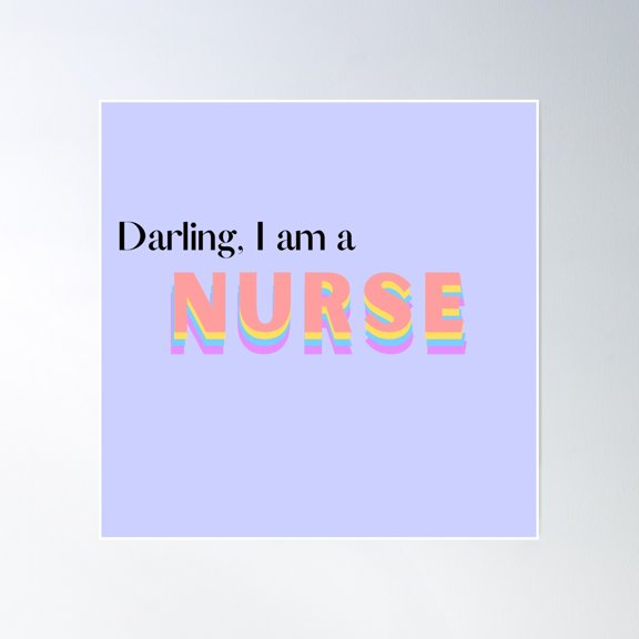 Darling, I Am A Nurse Poster Wall Art, Modern Wall Decor, 24x24 UNFRAMED
