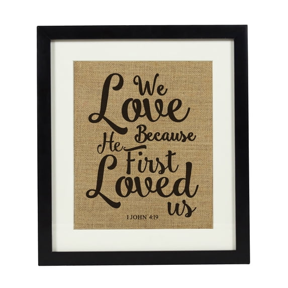 Darling Souvenir We Love Because He First Loved Us Burlap Print 1 John 4:19 Bible Verse Decor Gift-Burlap Print with Frame(8 x 10 Inches)