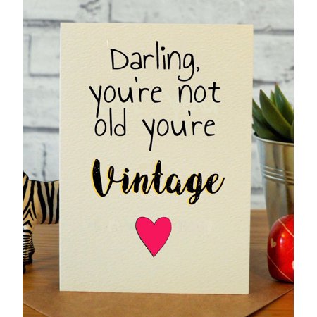 Darling You're Not Old, You're Vintage Card – Humorous Greeting for Birthdays, Anniversaries, or Any Celebration – Blank Inside with Envelope
