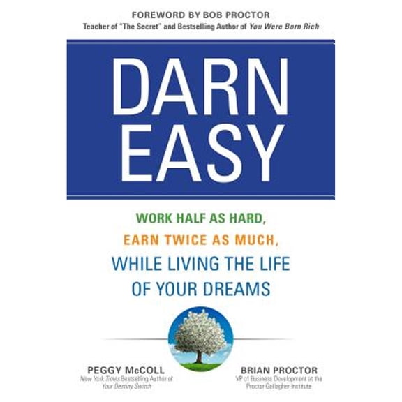 Pre-Owned Darn Easy: Work Half as Hard, Earn Twice as Much, While Living the Life of Your Dreams (Hardcover) 1259582930 9781259582936