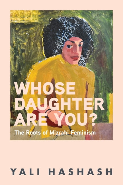 Darom: Global South Perspectives in Jewi Whose Daughter Are You?: The Roots of Mizrahi Feminism, (Paperback)