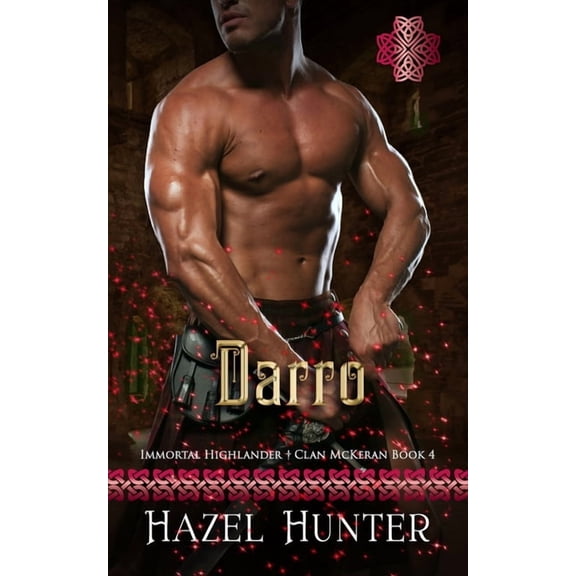 Immortal Highlander Clan McKeran Darro (Immortal Highlander Clan McKeran Book 4): A Scottish Time Travel Romance, Book 4, (Paperback)