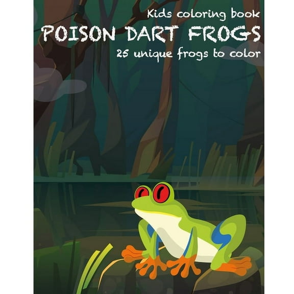Dart Frogs Kids Coloring Book: 25 unique frogs to color, (Paperback)