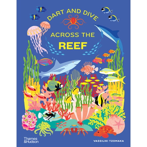 Pre-Owned Dart and Dive Across the Reef : Life in the World's Busiest Reefs (Hardcover) 9780500652312