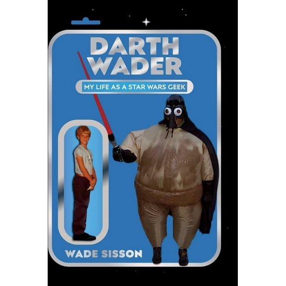 Darth Wader: My Life as a Star Wars Geek, (Hardcover)