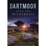 Dartmoor Into the Wilderness Paperback