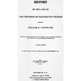 thumbnail image 1 of Dartmouth College Lawsuit. Ntitle Page Of A 'Report Of The Case Of The Trustees Of Dartmouth College...' 1819. Print by, 1 of 3