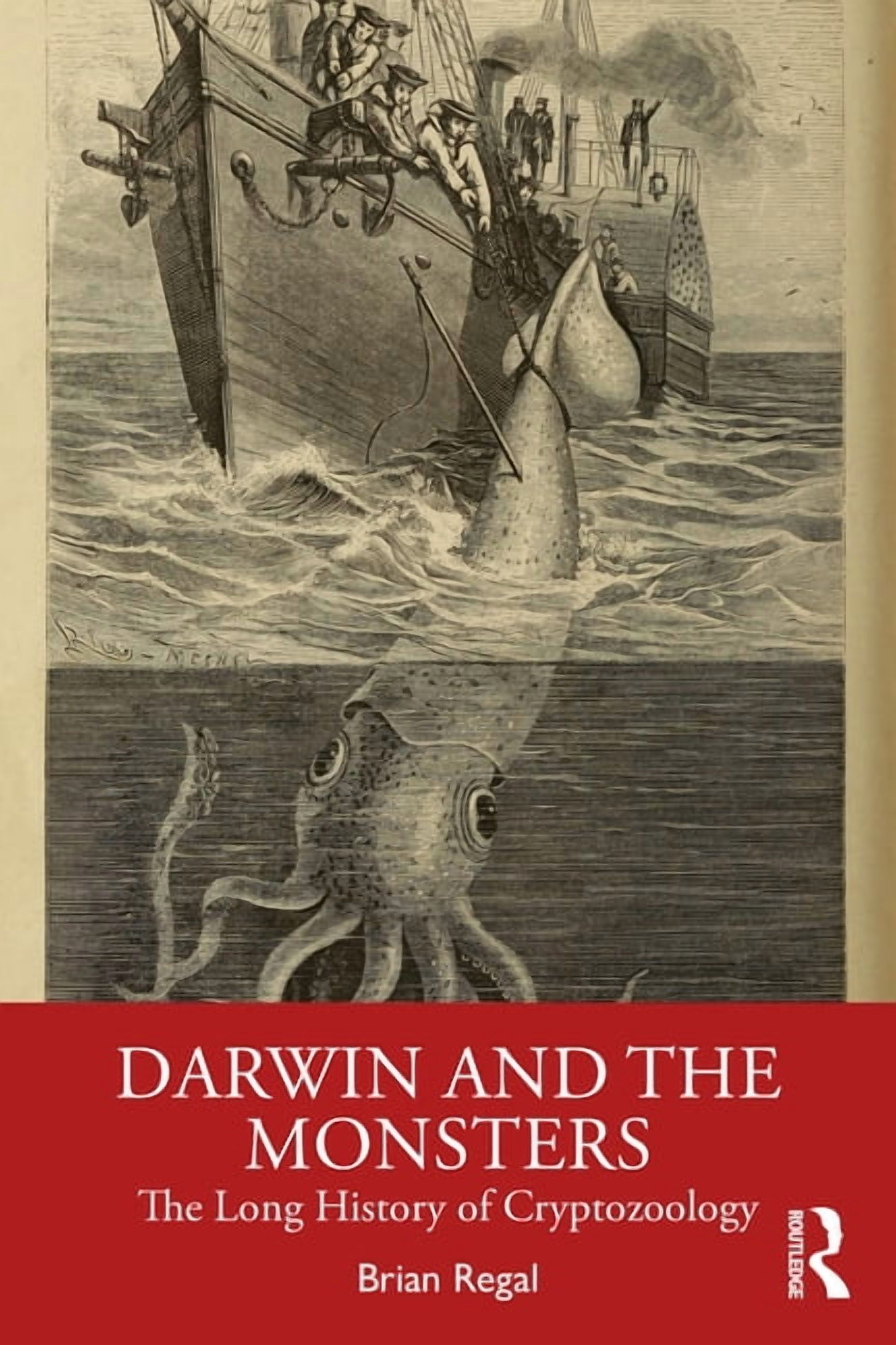 Darwin and the Monsters: The Long History of Cryptozoology, (Paperback)