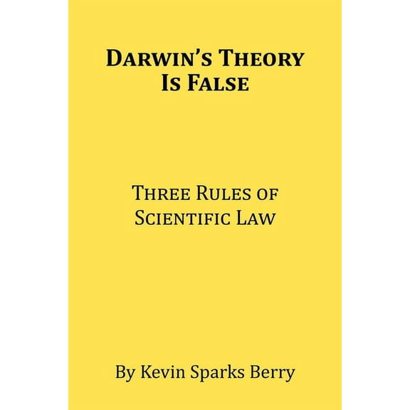 Darwin's Theory Is False: Three Rules of Scientific Law, (Paperback)