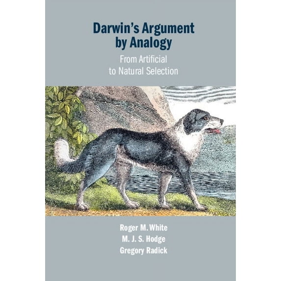 Darwin's Argument by Analogy: From Artificial to Natural Selection, (Hardcover)
